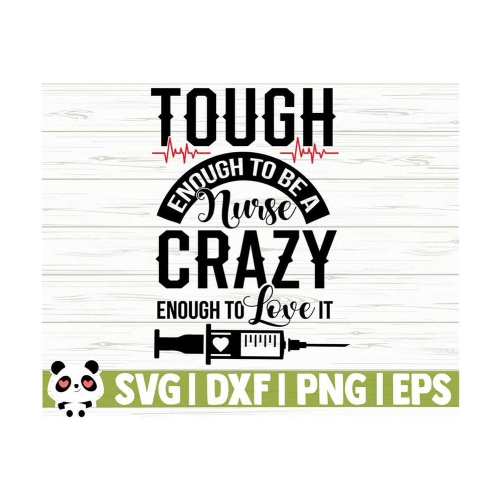 1411202311148-tough-enough-to-be-a-nurse-crazy-enough-to-love-it-funny-nurse-image-1.jpg