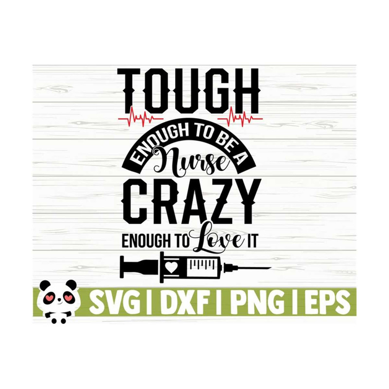 1411202311148-tough-enough-to-be-a-nurse-crazy-enough-to-love-it-funny-nurse-image-1.jpg