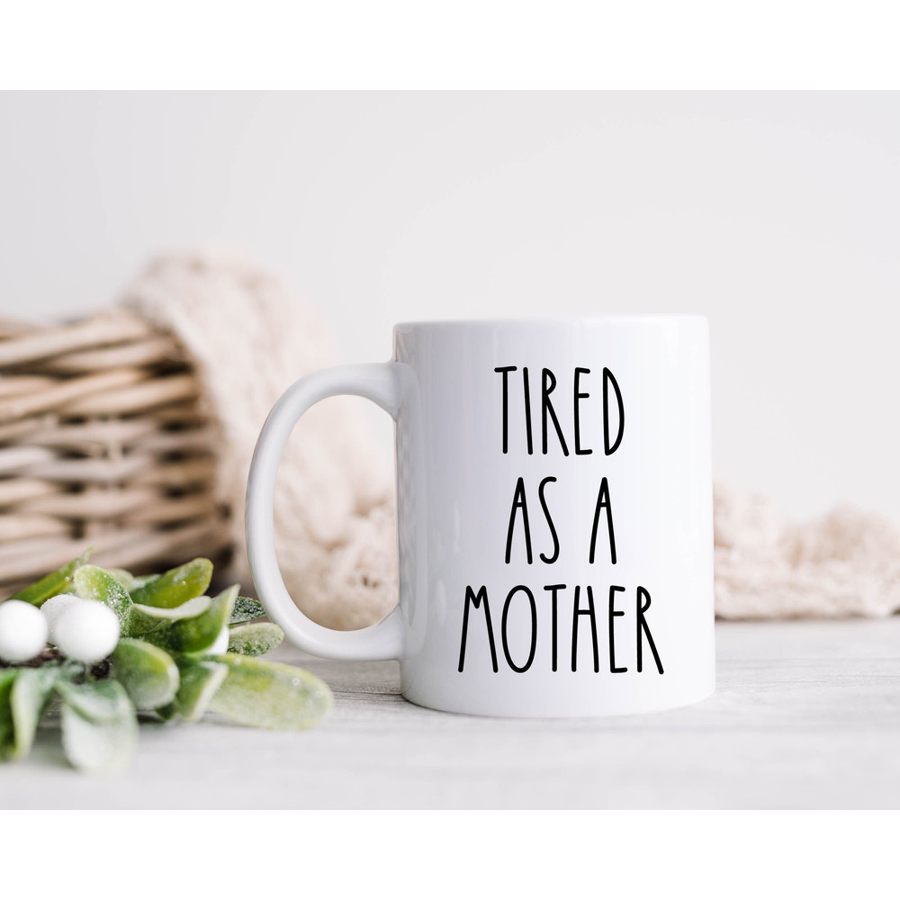 Tired As A Mother Mug  New Mom Coffee Cup  Mother's Day  New Mom Gift  Funny World's Best Mom.jpg