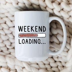 weekend loading mug office funny coffee mug gift for coworker boss corporate mug