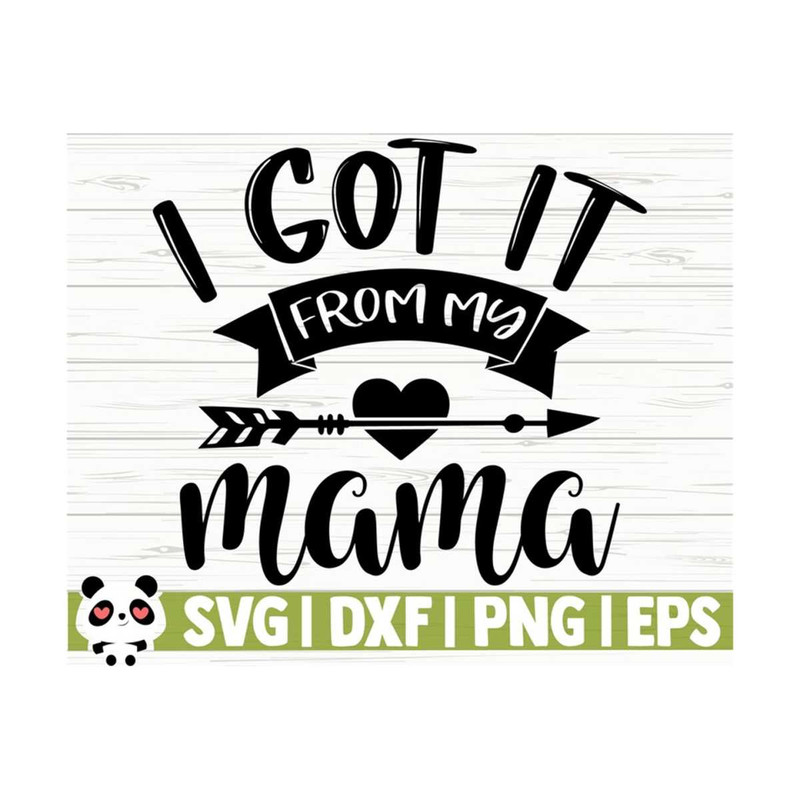 14112023111723-i-got-it-from-my-mama-svg-baby-quote-svg-baby-svg-mom-svg-image-1.jpg