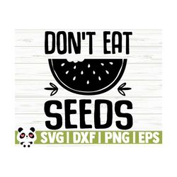 don't eat seeds mom svg, pregnancy svg, watermelon svg, summer svg, summer quote svg, summer sign svg, vacation svg, beach svg, tropical svg