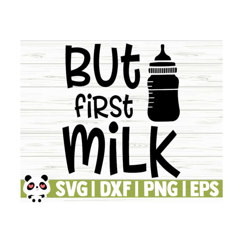 1411202311188-but-first-milk-baby-svg-baby-quote-svg-mom-svg-mama-svg-image-1.jpg
