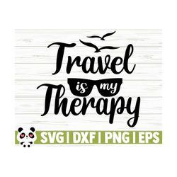 travel is my therapy summer svg, summer quote svg, vacation svg, travel svg, tropical svg, beach svg, ocean svg, outdoor svg, adventure svg
