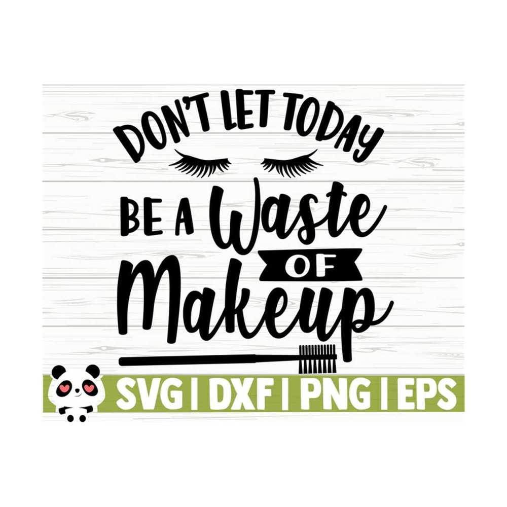 14112023111931-dont-let-today-be-a-waste-of-makeup-svg-sayings-mom-svg-image-1.jpg