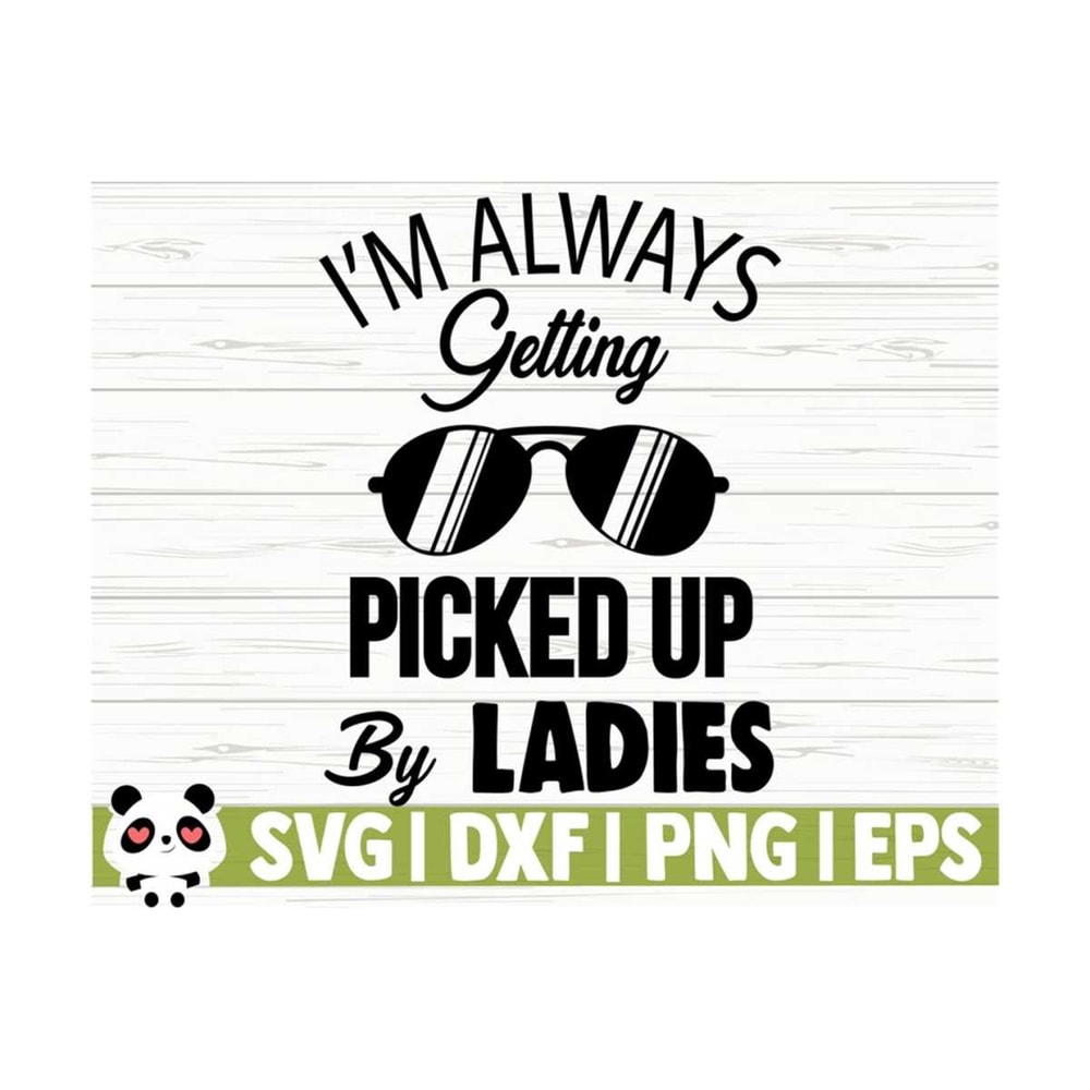 14112023111953-im-always-getting-picked-up-by-ladies-baby-quote-svg-image-1.jpg