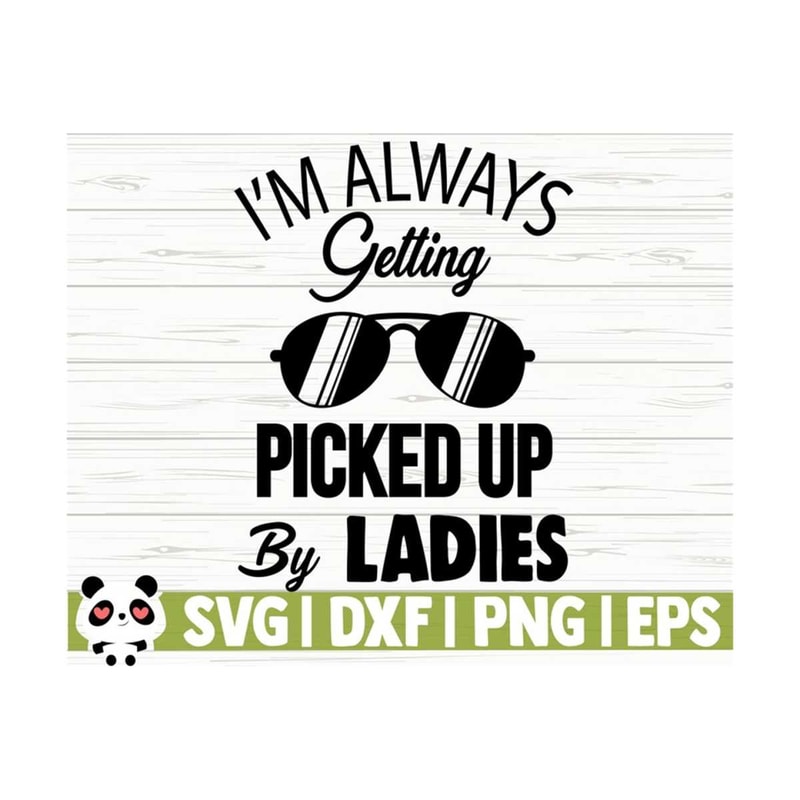 14112023111953-im-always-getting-picked-up-by-ladies-baby-quote-svg-image-1.jpg