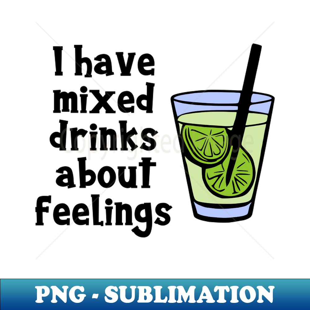 AD-20231114-10974_I Have Mixed Drinks About Feelings 8348.jpg