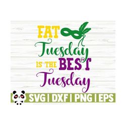 fat tuesday is the best tuesday mardi gras svg, fat tuesday svg, fleur de lis svg, louisiana svg, parade svg, mardi gras cut file