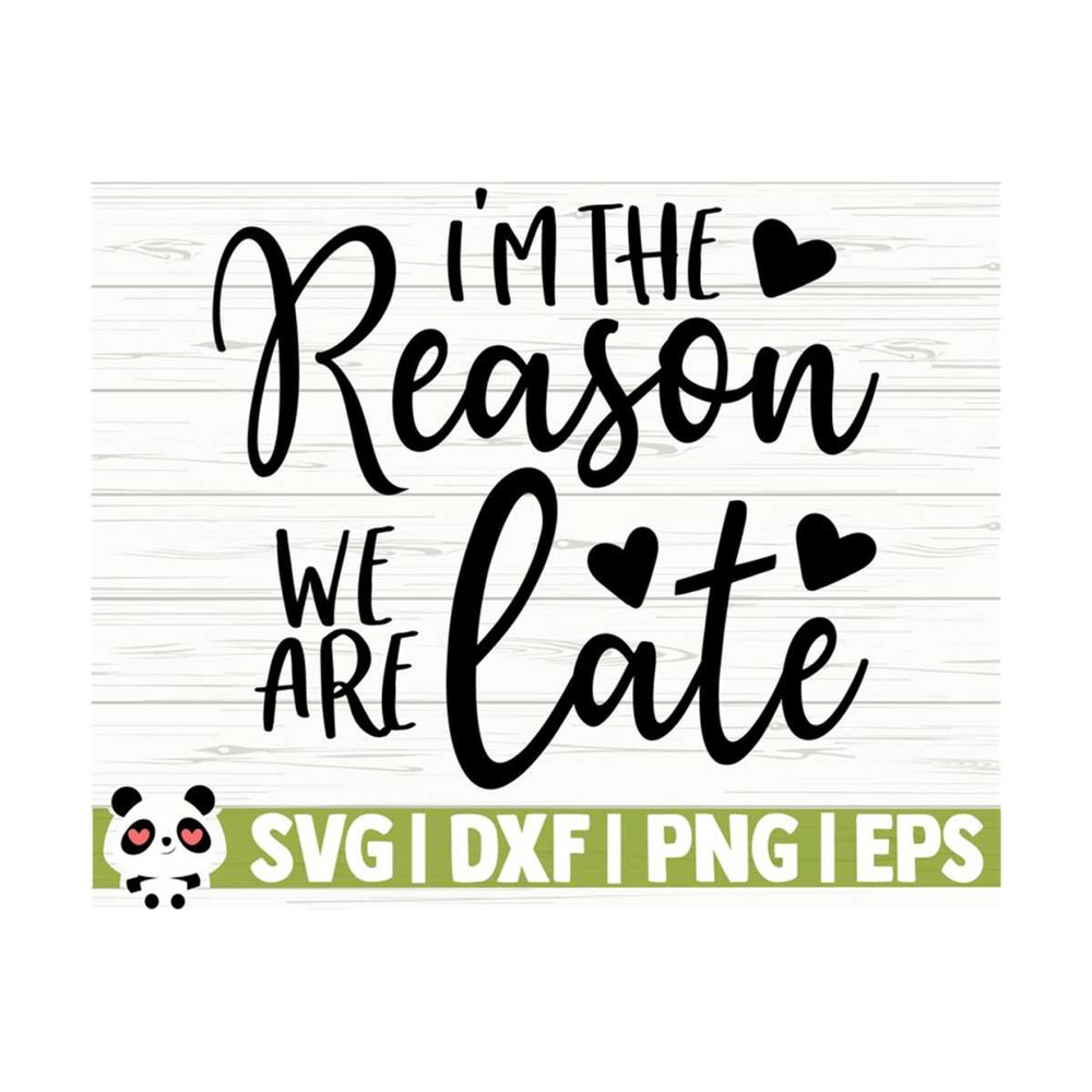 14112023112132-im-the-reason-we-are-late-baby-svg-baby-quote-svg-mom-image-1.jpg