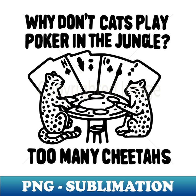 AH-20231114-22719_Why dont cats play poker in the jungle Too many cheetahs 1954.jpg