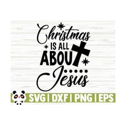 christmas is all about jesus svg, merry christmas svg, christmas quote svg, jesus svg, religious svg, bible svg, christian svg, cross svg