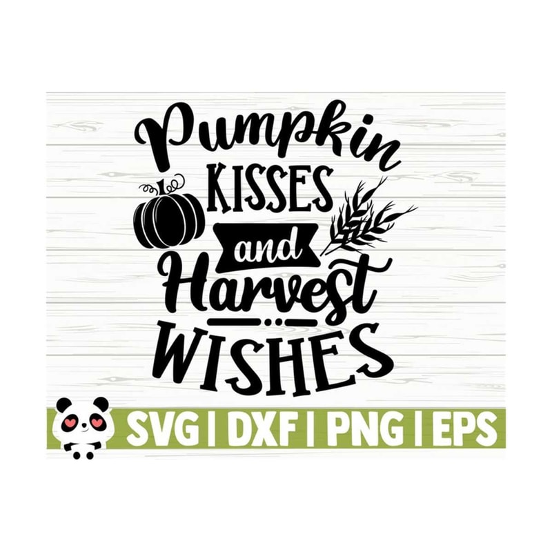 14112023112228-pumpkin-kisses-and-harvest-wishes-happy-fall-svg-fall-quote-image-1.jpg