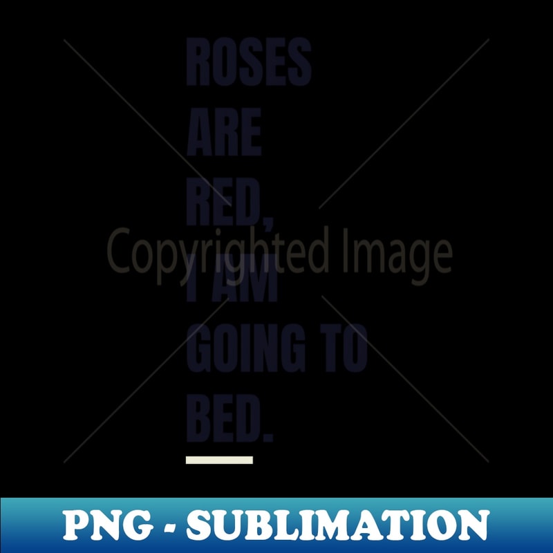 AL-20231114-17972_Roses are Red I am Going to Bed 8767.jpg