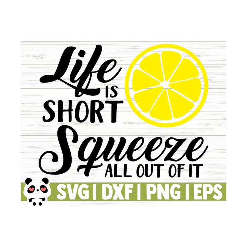 1411202311243-life-is-short-squeeze-all-of-it-lemon-svg-kitchen-svg-image-1.jpg