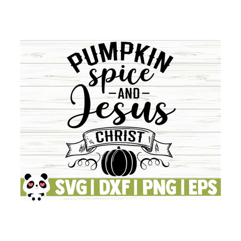14112023112426-pumpkin-spice-and-jesus-christ-fall-quote-svg-fall-svg-image-1.jpg