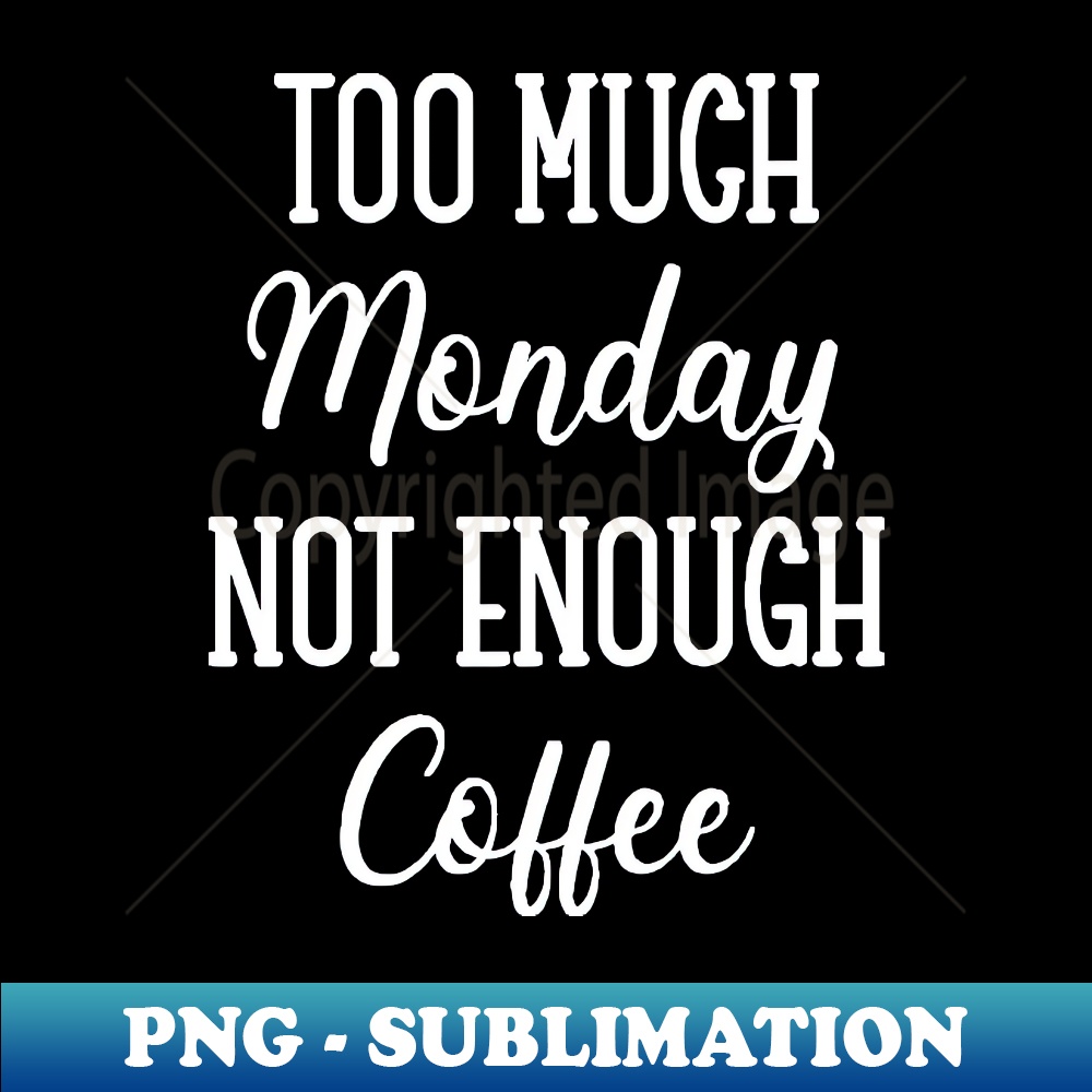 AP-20231114-21255_Too Much Monday Not Enough Coffee 5890.jpg