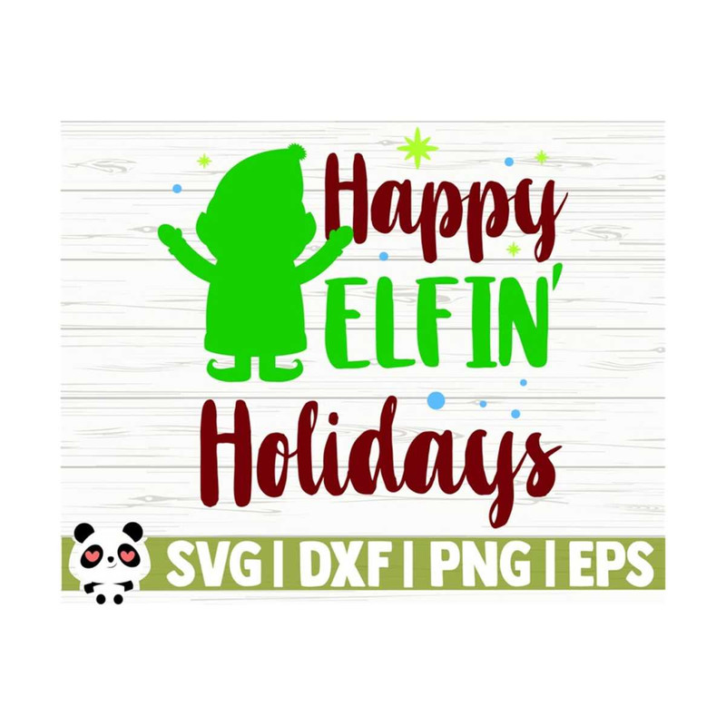 14112023112522-happy-elfin-holidays-funny-christmas-svg-christmas-quote-svg-image-1.jpg