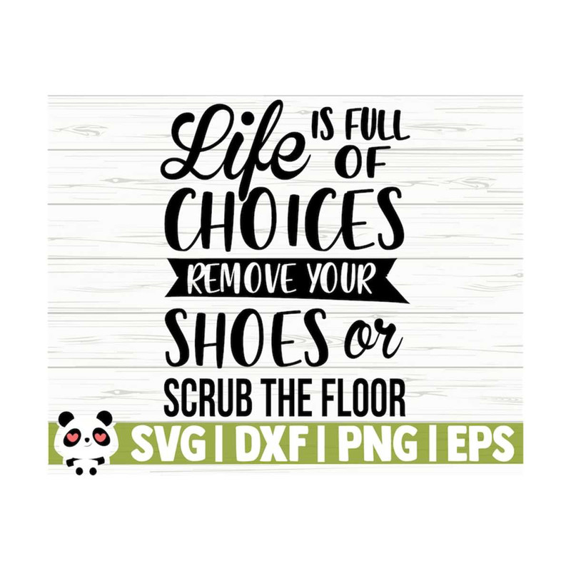 14112023112557-life-is-full-of-choices-remove-your-shoes-or-scrub-the-floor-image-1.jpg