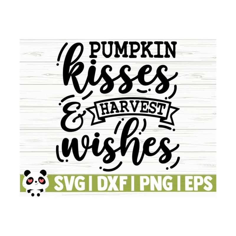 14112023112613-pumpkin-kisses-and-harvest-wishes-fall-svg-fall-quote-svg-image-1.jpg