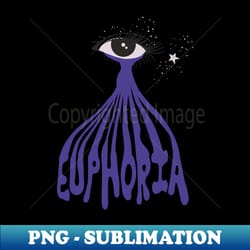 euphoria - png transparent digital download file for sublimation - unleash your creativity