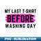 AW-20231114-10960_I Hate Laundry My Last T-Shirt Before Washing Day Funny Laundry Mom Life Design 1637.jpg