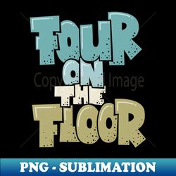 four on the floor - house and disco music - vintage sublimation png download - stunning sublimation graphics