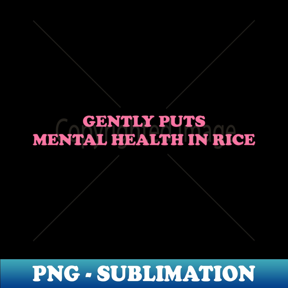 BE-20231114-8883_Gently Puts Mental Health In Rice Shirt Mental Health Shirt Funny Shirt Mental Health Awareness 5557.jpg