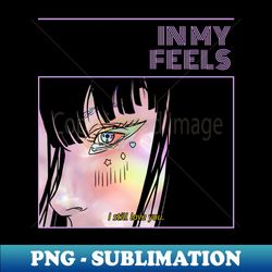 In My Feels  Anime Aesthetic Sad Girl - PNG Sublimation Digital Download - Defying the Norms