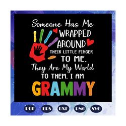 some one has me, grammy svg, grammy gift, grammy birthday, grammy, bestgrammy ever, gift from children, gift from grandc