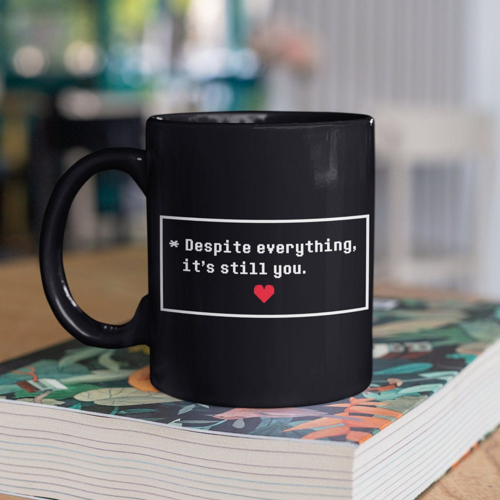 Despite Everything, It's Still You Mug, Undertale Coffee, Mug, Gamer Undertale Despite Everything, Gift for Gamer, Retro Gaming Sans Mug.jpg