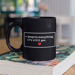despite everything, its still you mug, undertale coffee