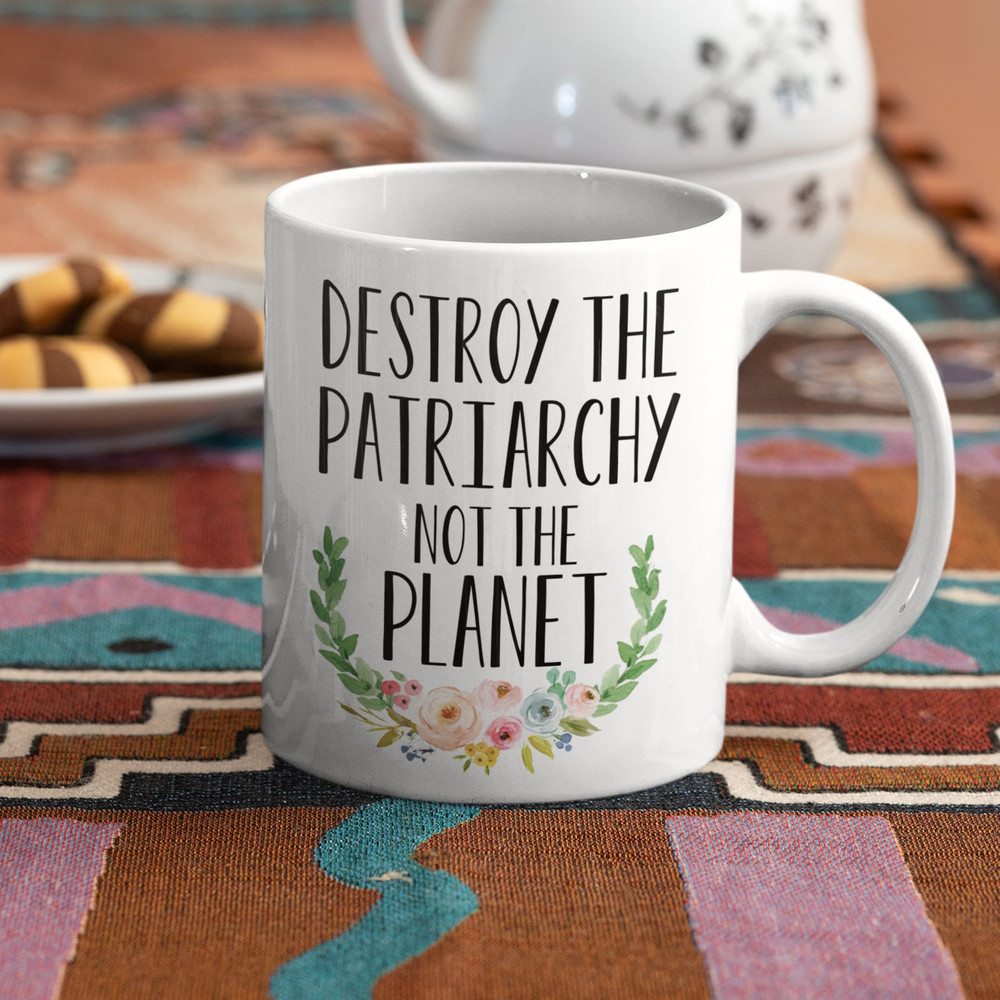 Destroy The Patriarchy Not The Planet Mug, Climate Change Mug, Feminist Mug, Save the Planet, big coffee mug, big tea mug.jpg