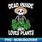BV-20231114-6216_Dead Inside But Loves Plants Funny Halloween Plant Lover 4953.jpg