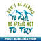 CP-20231114-6637_Dont be afraid to fail be afraid to try 6428.jpg