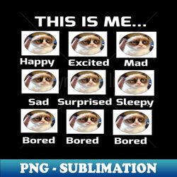 this is mehappy sad mad excited sleep bored bored bored - trendy sublimation digital download - unleash your creativity