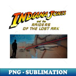 indiana jones and the raiders of the lost ark - special edition sublimation png file - stunning sublimation graphics
