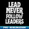 DR-20231114-13046_Lead Never Follow 8220.jpg