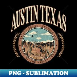 Austin Texas - High-Quality PNG Sublimation Download - Enhance Your Apparel with Stunning Detail