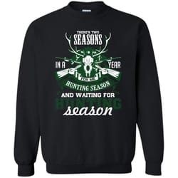 hunting season t shirt, waiting for hunting season sweatshirt