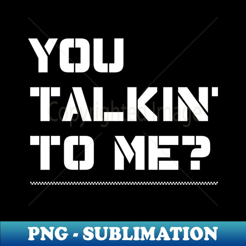 DY-20231114-23289_You Talking To Me from the 1973 film Taxi Driver 7634.jpg