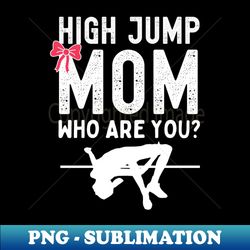 high jump mom - artistic sublimation digital file - enhance your apparel with stunning detail