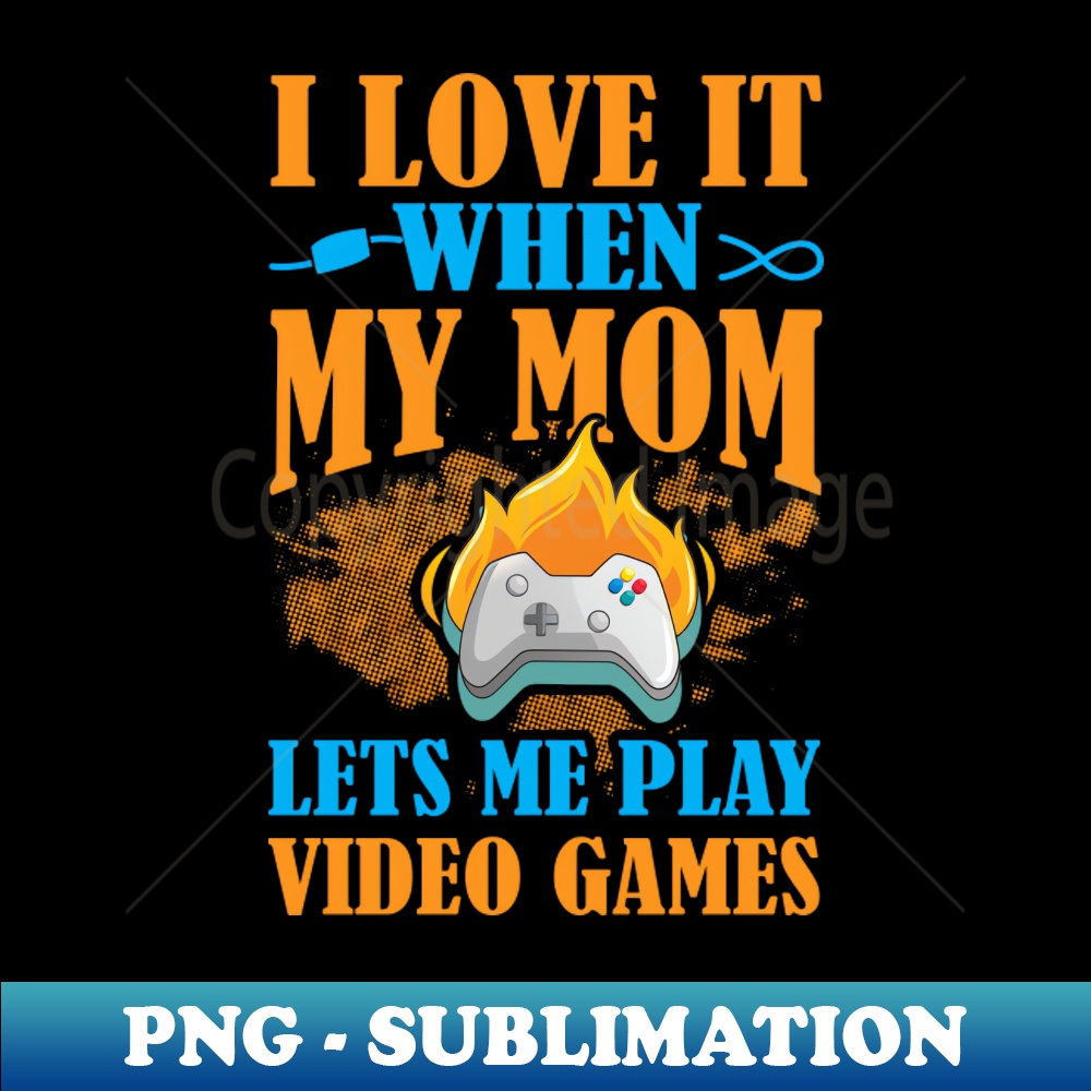 EC-20231114-11082_I Love It When My Mom Lets Me Play Video Games 5876.jpg