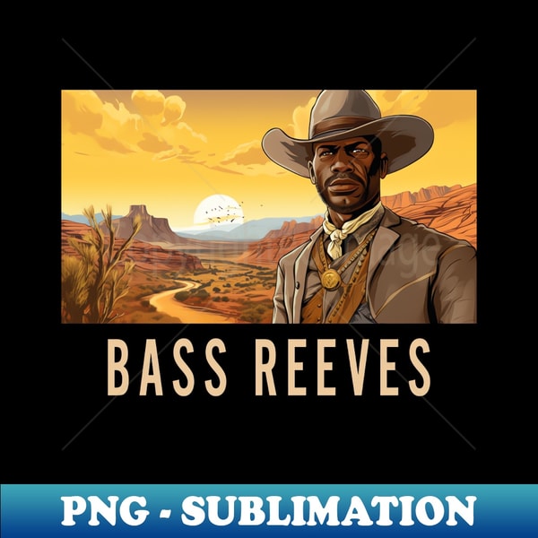 Bass Reeves - The Real Lone Ranger - Instant PNG Sublimation | Inspire ...