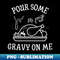 EQ-20231114-16806_Pour some Gravy on Me Funny Thanksgiving saying quote 6127.jpg