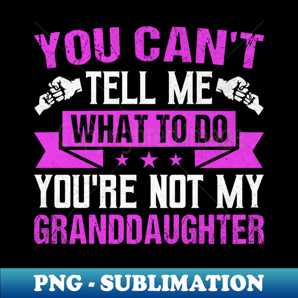 EV-20231114-23251_You cant tell me what to do you are not my granddaughter Design 9738.jpg