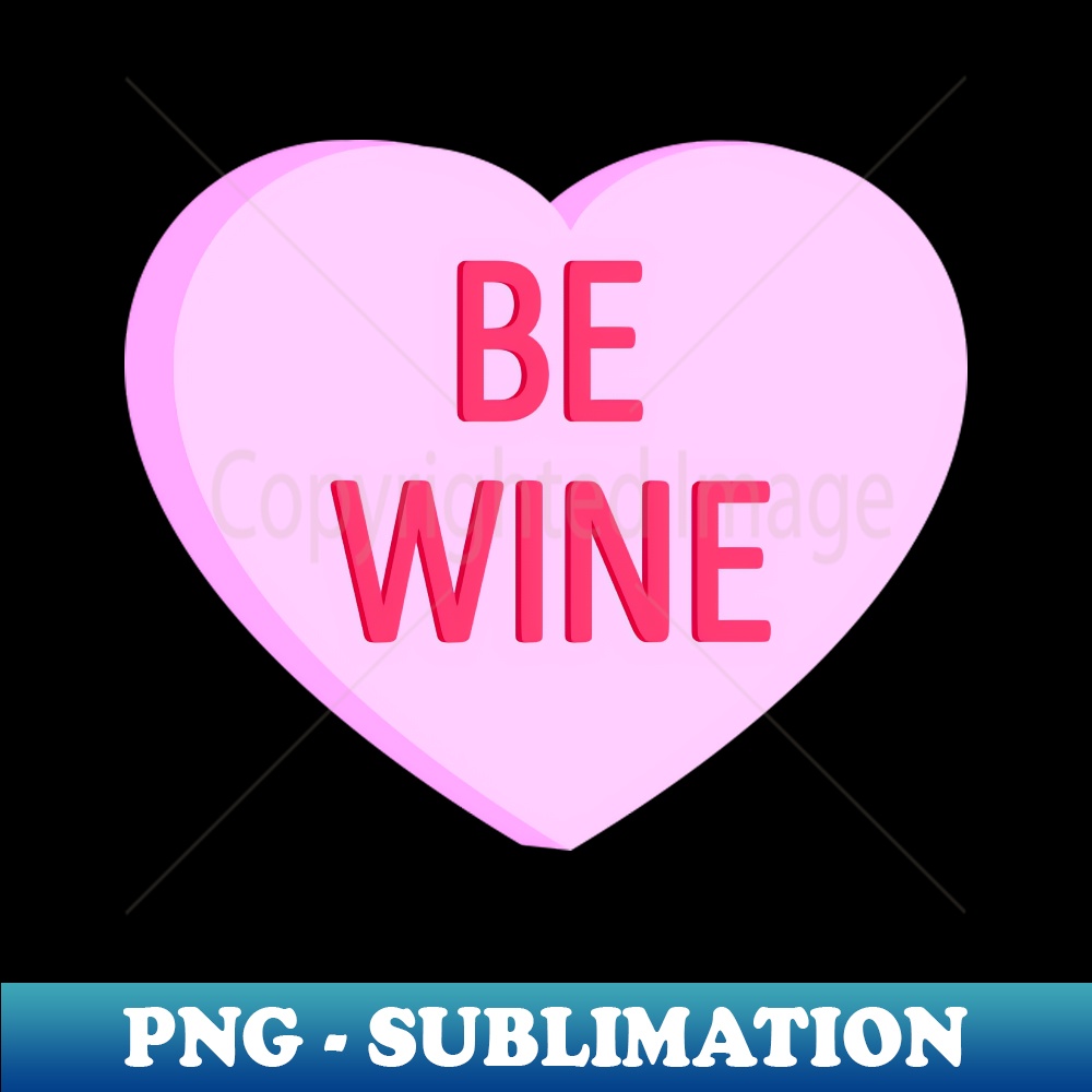 EW-20231114-2205_Be Wine - Anti Valentines Day Conversation Heart 5722.jpg