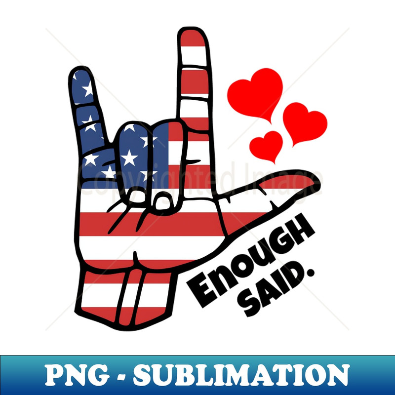 EX-20231114-11514_ILY I Love You Enough Said USA American Flag ASL American Sign Language Design 5452.jpg