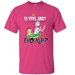 rick and morty is this jolly enough christmas t-shirt
