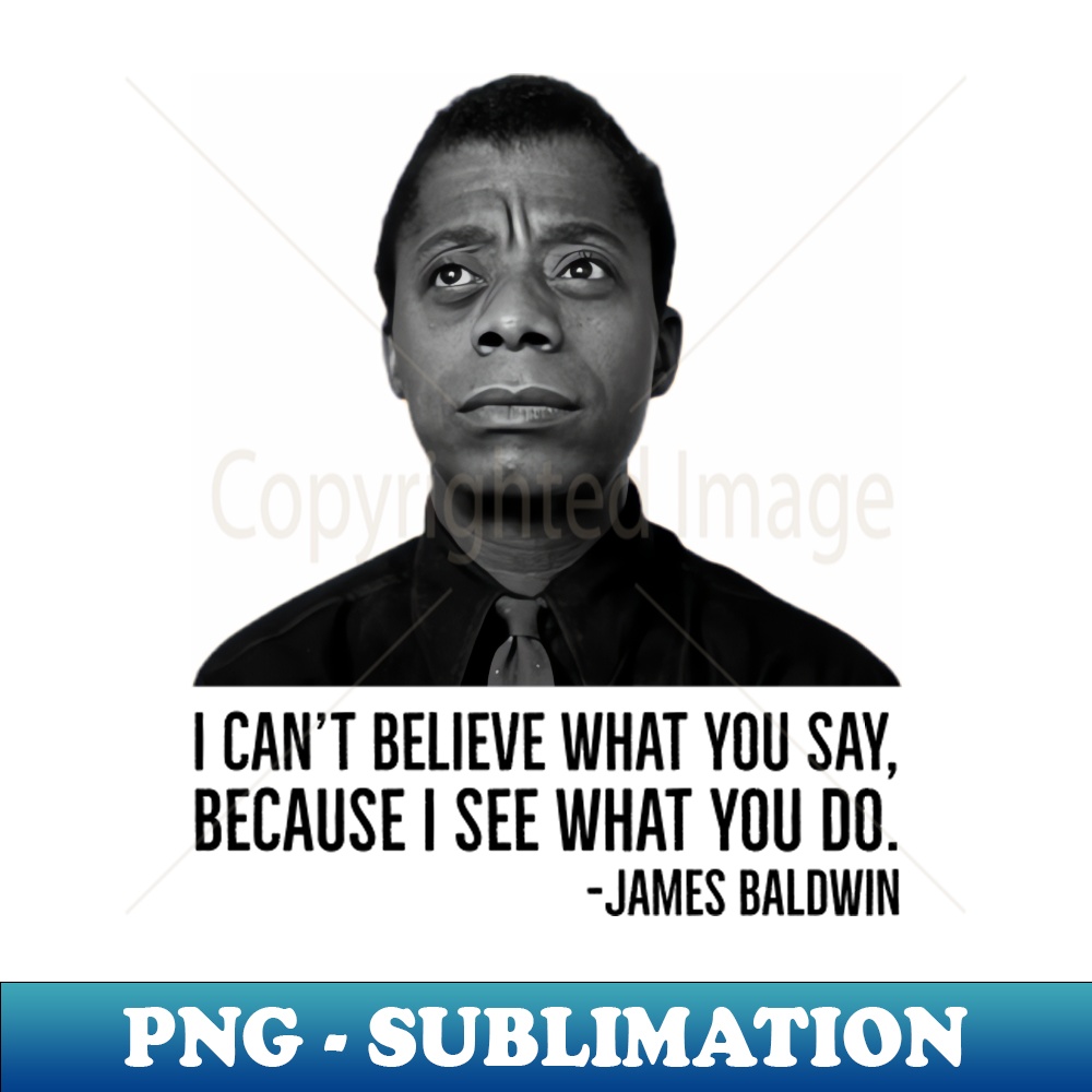 FH-20231114-12110_James Baldwin I cant believe what you say because I see what you do Black History 6815.jpg